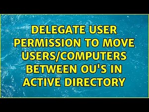 Delegate user permission to move users/computers between OU's in Active Directory