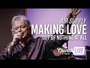 AIR SUPPLY - "Making Love Out Of Nothing At All" (Live at The Church Studio)