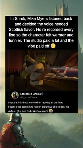 In Shrek (2001), Mike Myers re recorded Shrek with a Scottish accent.