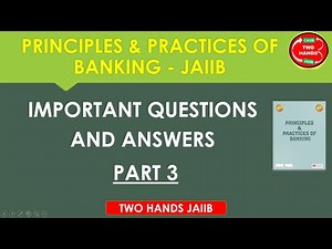 Q&A PART 3 I PRINCIPLES AND PRACTICES OF BANKING I TWO HANDS JAIIB I JAIIB PPB