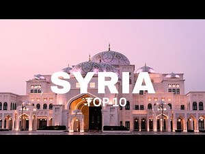 Uncover Syria: Top 10 Incredible Places to Visit