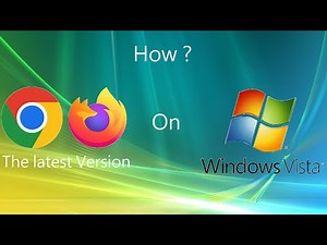 教學 如何在Windows Vista安裝最新版Chrome及Firefox瀏覽器?2023完整教學