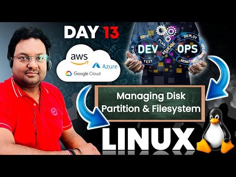 DAY - 13 | Linux Managing Disk Partition and filesystem for Devops & Cloud with Troubleshooting