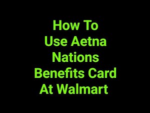How To Use Aetna Nations Benefits Card At Walmart