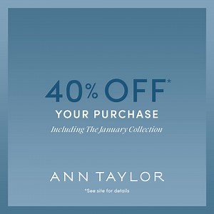 Get a jump start on your 2026 wardrobe with 40% off your purchase!* | Ann Taylor