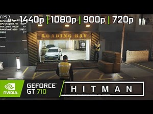 GT 710 | Hitman (2016) - 1440p, 1080p, 900p, 720p