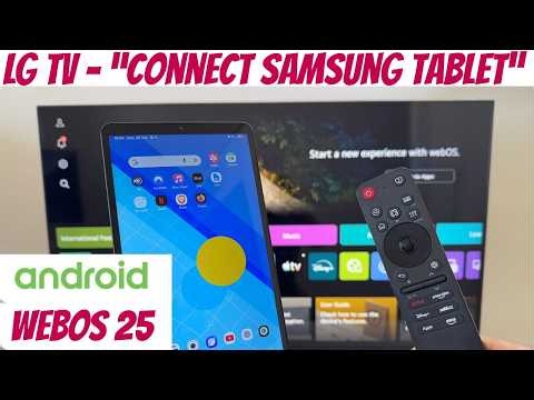 LG TV - Connect Samsung Tablet - WebOS 25 - 4K