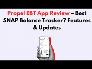 Propel EBT App Review 2025 – Best SNAP Balance Tracker? Features & Updates