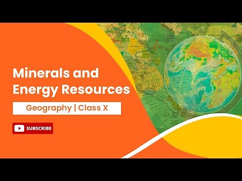 Minerals and Energy Resources | Geography | Class 10