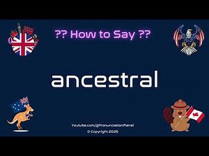 👵🌳 How to Pronounce ancestral? (CORRECTLY) | Pronunciation Planet