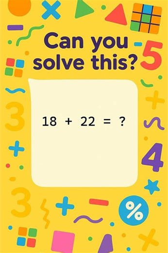 18 + 22 = ? | Can You Solve This Addition Puzzle?