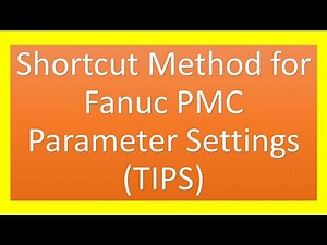 Shortcut Method for Fanuc PMC Parameter Settings (TIPS)