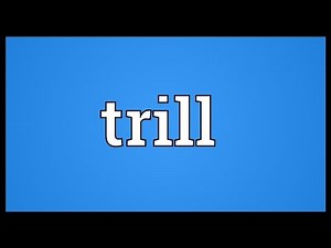 Trill Meaning