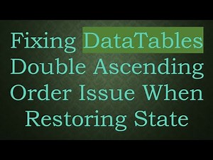 Fixing DataTables Double Ascending Order Issue When Restoring State