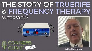 The Story of TrueRife and Frequency Therapy with Michael Tigchelaar | Conners Clinic Live #44