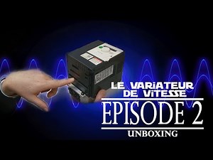 Variateur de vitesse #02 - UNBOXING