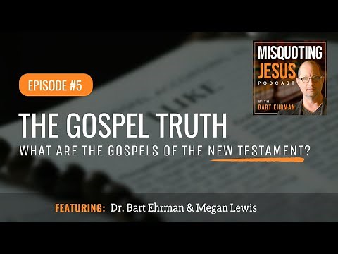 The Gospel Truth: What Are the Gospels of the New Testament?