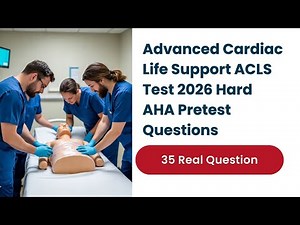 Advanced Cardiac Life Support ACLS Test 2026 – 35 Hard AHA Pretest Questions