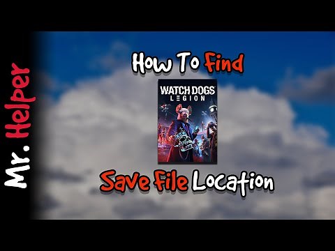 How To Find Watch Dogs Legion Save File Location