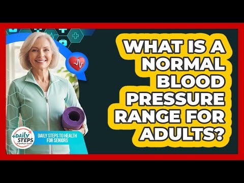What Is A Normal Blood Pressure Range For Adults?