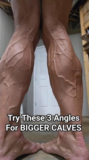 Try These 3 Angles For Bigger Calves
