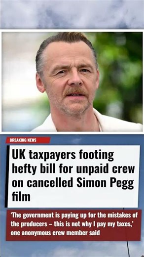 UK taxpayers footing hefty bill for unpaid crew on cancelled Simon Pegg film