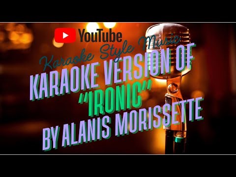Karaoke version of “Ironic” by Alanis Morissette