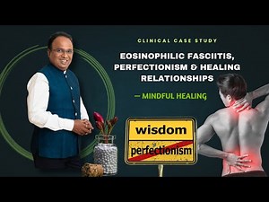 When Perfection Creates Pain | Mind–Body Healing in Eosinophilic Fasciitis
