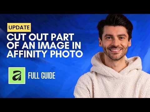 How to Cut Out Part of an Image in Affinity Photo [2026 Full Guide]