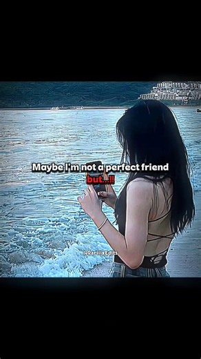 Maybe I'm Not a Perfect Friend but🙂#friendship #realfriends #aesthetic