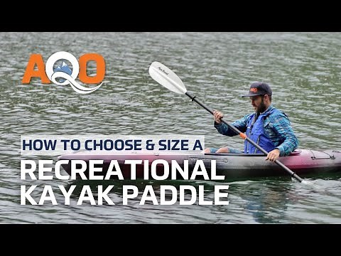 How to Choose & Size a Recreational Kayak Paddle