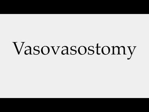 How to Pronounce Vasovasostomy