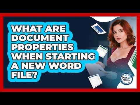 What Are Document Properties When Starting A New Word File? - Docs and Sheets Pro