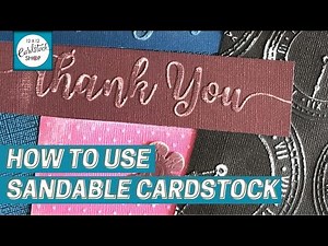 How to Use Sandable Core'dinations Cardstock