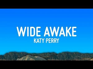 Katy Perry - Wide Awake (Lyrics)