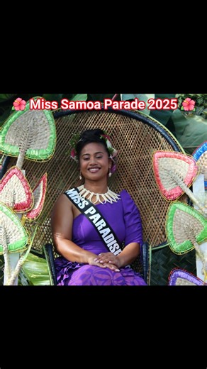 🌺 MISS SAMOA PARADE 2025 🌺 BEAUTIFUL SAMOA, TEINE AULELEI, TEINE SAMOA 🌺😍🇼🇸 Images 📷: Samoa Global News 🙏🇼🇸 | Jonitta Ata M. Tavino