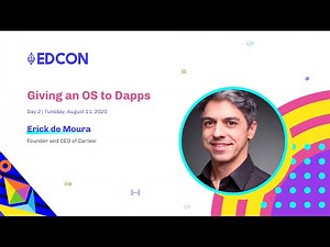 EDCON 2020 Keynote | Erick de Moura, Giving an OS to Dapps