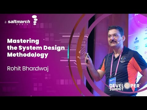Mastering the System Design Methodology - Rohit Bhardwaj