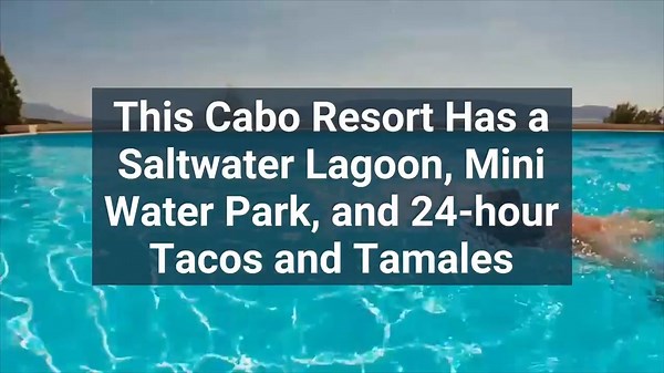 2.9K views · 184 reactions | This Cabo resort has a saltwater lagoon, mini water park, and 24-hour tacos and tamales: https://bit.ly/3SNuxA3 | Travel + Leisure | Facebook