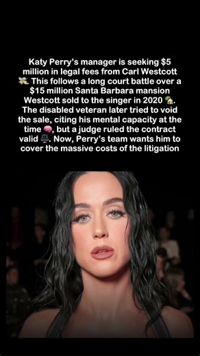 Katy Perry Manager Seeks Legal Fee Reimbursement from Veteran Carl Westcott in Mansion Dispute