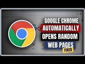 Fixed! Google Chrome Automatically Opens Random Web Pages