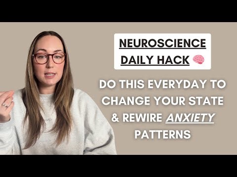Neuroscience Daily Hack 🧠 - Do this everyday to change your state & rewire anxiety patterns