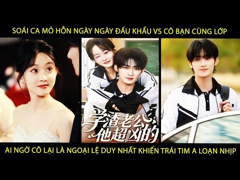 Soái Ca Mỏ Hỗn NgàyNgày Đấu Khẩu Vs Cô Bạn CùngLớp AiNgờ Cô Lại Là Ngoại Lệ Khiến TráiTim A LoạnNhịp