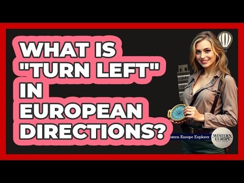 What Is "Turn Left" In European Directions?