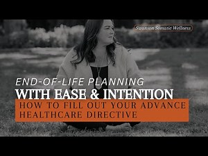 End-of-Life Planning with Ease & Intention | How to Fill Out Your Advance Healthcare Directive