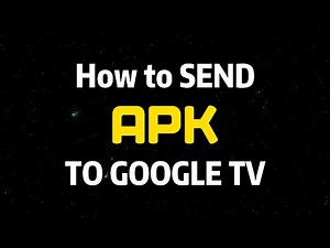 Upload / Send APK to Google TV or Android TV and install!