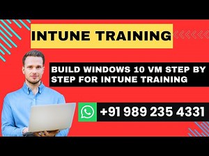 Intune Overview | Historical Background | Build Win 10 Virtual Machine For MS Intune Practical Lab