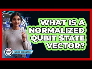 What Is a Normalized Qubit State Vector?