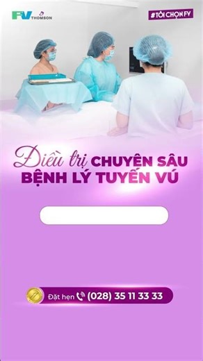 TRUNG TÂM CHĂM SÓC SỨC KHỎE TUYẾN VÚ, BỆNH VIỆN FV - ĐỊA CHỈ CHO CÁC BỆNH LÝ TUYẾN VÚ CHUYÊN SÂU