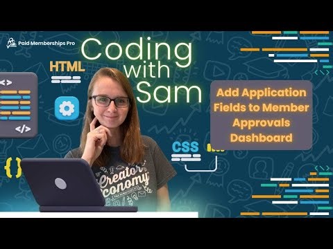 Coding with Sam: Add Membership Application Fields to the Member Approvals Admin Dashboard